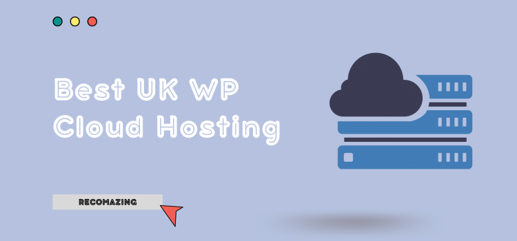 Best UK WP Cloud Hosting - Recomazing