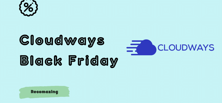 Cloudways Black Friday - Recomazing