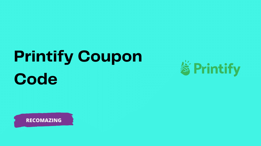 Printify Coupon Code - Recomazing