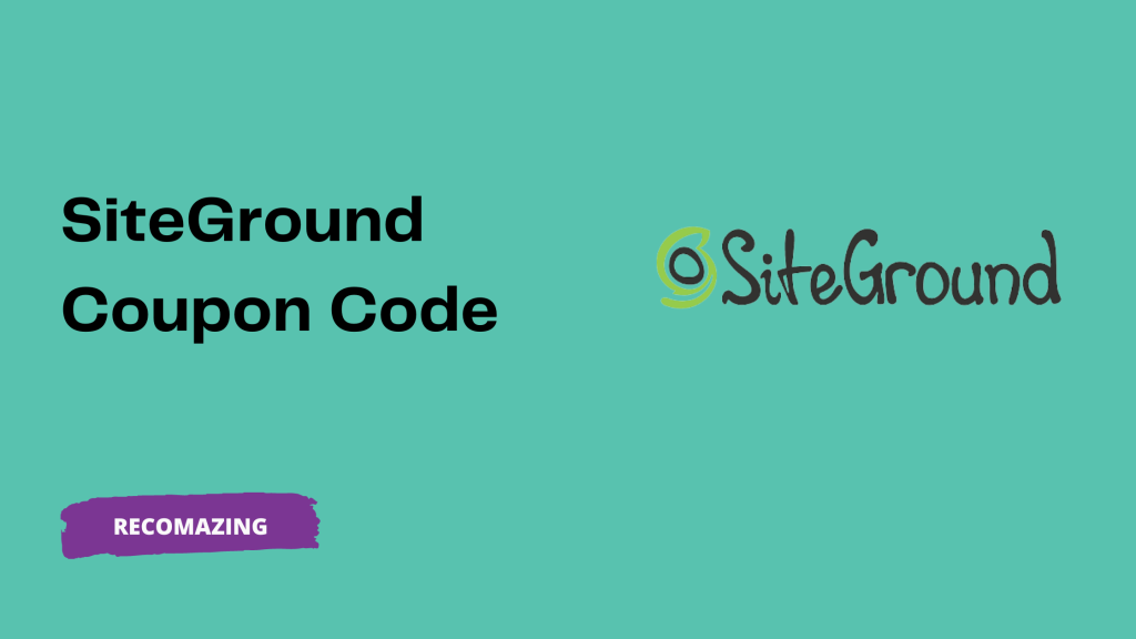 SiteGround Coupon Code - Recomazing