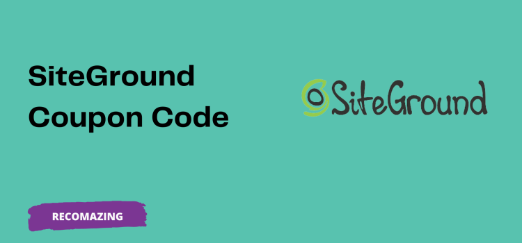 SiteGround Coupon Code - Recomazing